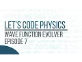 Wave Function Evolver - Episode 7