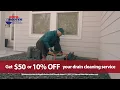 Get 50 or 10 Off Your Drain Cleaning Job