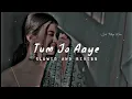 Download Lagu Tum Jo Aaye Jindagi Mein (Slowed+ Reverb) Il Rahat Fateh Ali khan ll Tulsi Kumar ll Lo-fi Song 💝💝🥰🥰