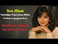 Lagu Lagu Nostalgia 80an Terbaik Sepanjang Masa 🎵 Pop Lawas Indonesia Paling Bikin Baper