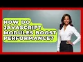 How Do JavaScript Modules Boost Performance - JavaScript Toolkit