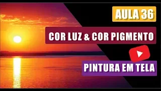 COR LUZ E COR PIGMENTO #aula36 - POLLYANNA FERREIRA