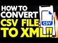 How To Convert CSV File To XML Format EASY