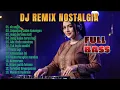 DJ REMIX NOSTALGIA TEMBANG KENANGAN 2025 || Dj Sepanjang Jalan Kenangan   || Trending di Tiktok