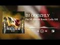 Por Mi Mexico Remix- Lefty SM Dj Goozhly