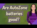 Are AutoZone batteries good