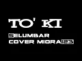 Download Lagu #toki #selumbar To'ki - Selumbar