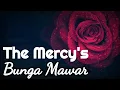 Bunga Mawar - The Mercy's (Lirik)
