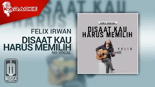 Download Felix Irwan - Disaat Kau Harus Memilih (Karaoke Video) | No Vocal MP3