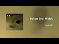 Download Lagu Naufal Satya - Bukan Soal Waktu (Official Audio)