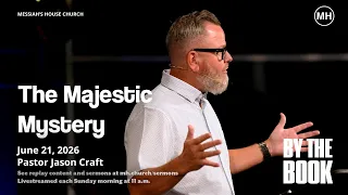 The Majestic Mystery - By The Book Jason Craft Messiah s House June 21st 2026