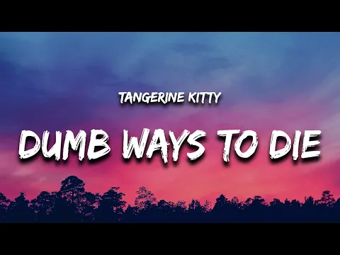 Download MP3 Dumb Ways to Die (Lyrics) - Tangerine Kitty (TikTok Song)