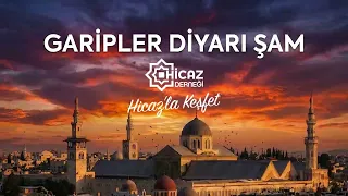 Garipler Diyarı Şam - Hicaz'la Keşfet