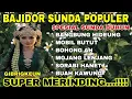 Lagu BAJIDOR SUNDA POPULER ~ BANGBUNG HIDEUNG ~ BUAH KAWUNG | SPESIAL SUNDA BUHUN | SUPER MERINDING...!!!