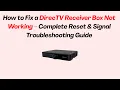 How to Fix a DirecTV Receiver Box Not Working - Complete Reset Signal Troubleshooting Guide