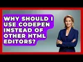Why Should I Use CodePen Instead of Other HTML Editors Simple HTML Studio News