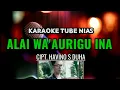 Download Lagu Karaoke Nias Lagu lama Alai Wa'aurigu ina cipt. Havino s duha, Lirik, HD