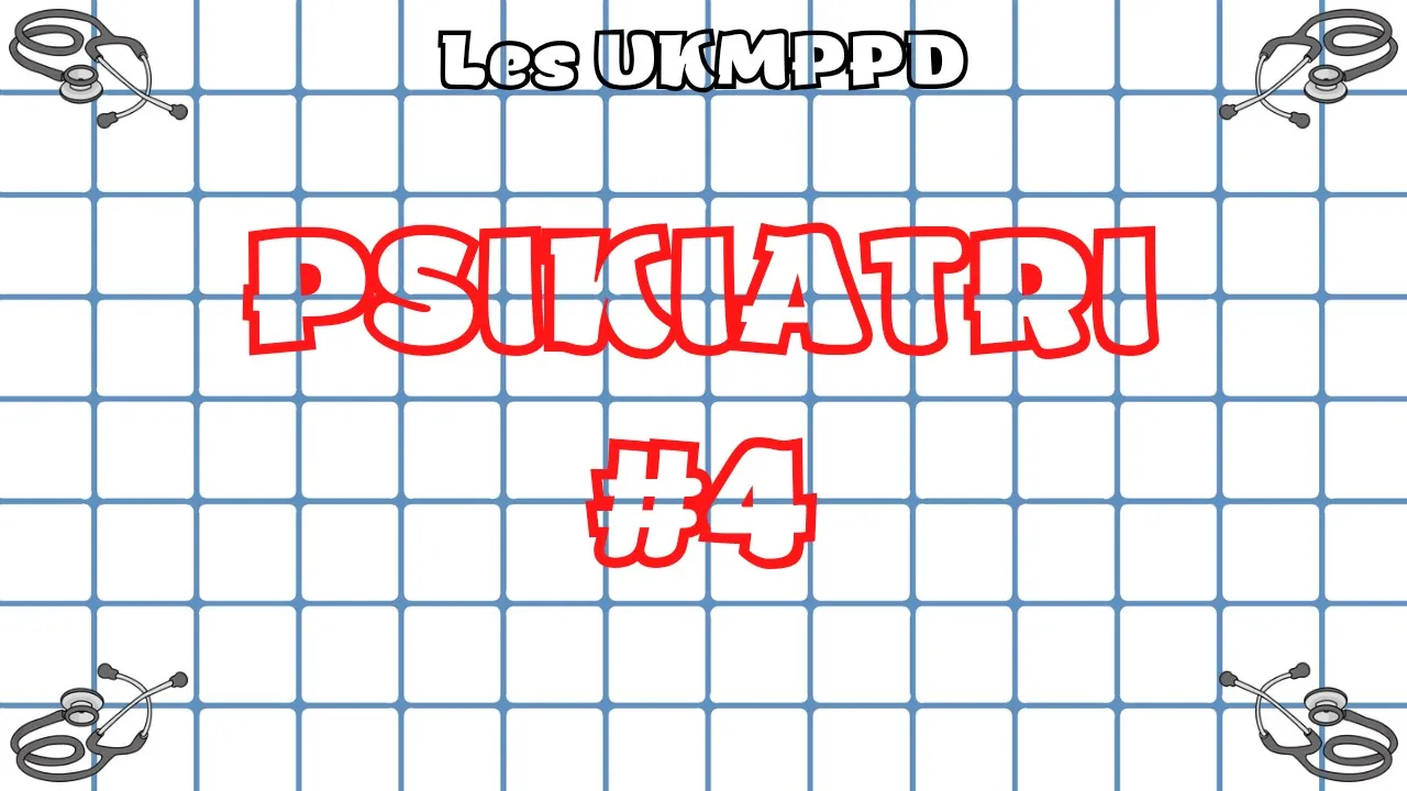 #4 Les UKMPPD Penyakit Jiwa (Psikiatri) - Materi Kedokteran dan Kesehatan