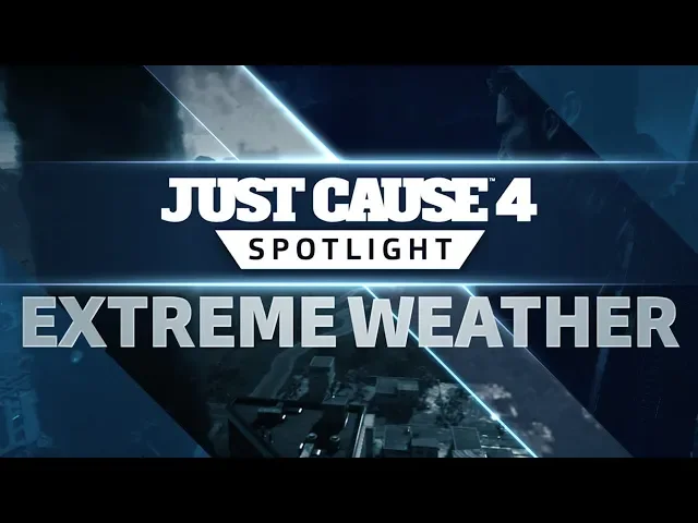 Just Cause 4 SPOTLIGHT: Extreme Weather