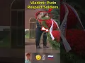 Vladimir Putin s respect soldiers