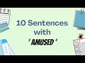 10 Sentences with AMUSED