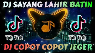 Download DJ SAYANG LAHIR BATIN x DJ COPOT COPOT JEGER TIKTOK FYP TERBARU 2021 🎶😊 MP3