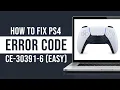How to Fix PS4 Error Code CE-30391-6 Tutorial