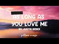 As Long As You Love Me - Justin Bieber (Lyrics) 🎵
