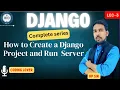 How to Create a Django Project and Run Development Server Step-by-Step Tutorial Lec-3