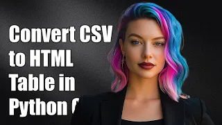 How to Convert CSV to HTML Table in Python A Step-by-Step Guide