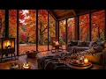 Download Lagu Soothing Autumn Cabin Ambiance 🍂 Smooth Jazz \u0026 Fireplace Crackles for a Fresh Start