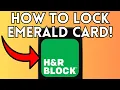 How To Lock Emerald Card In H R Block Full Guide 2025