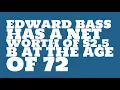 How rich is Edward Bass