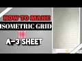 How to make Isometric graph Isomatric grid for Engineering drawing