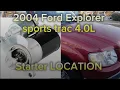 2004 Ford Explorer sports trac xlt 4 0L starter LOCATION