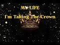 My Life, I'm Taking The Crown♪