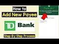 Add Payee TD Bank TD App Add Beneficiary Add Receiver Details TD Mobile App