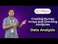 Creating Numpy Arrays and Checking Attributes Codegnan Data Analysis Tutorial Part-6