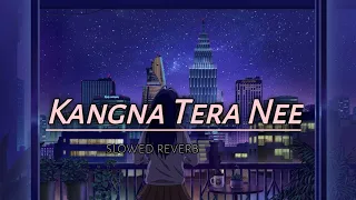 kangna tera nee slowed reverb lofi song akash khaira srlofi71