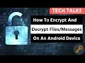 How To Encrypt And Decrypt On An Android Device Decrypto Tech Talks