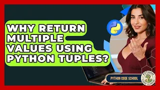 Why Return Multiple Values Using Python Tuples - Python Code School