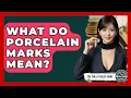 What Do Porcelain Marks Mean - The Collectibles Guide