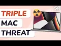 Your Mac Is Under Attack From 3 Directions Right Now