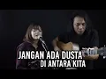 Download Lagu JANGAN ADA DUSTA DI ANTARA KITA - BROERY MARANTIKA | BY FELIX FEAT TAMI AULIA
