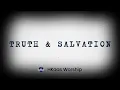 Lagu Truth \u0026 Salvation (Romans 10:9-10) - H Kaas Worship