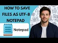 How to Save Files as UTF 8 in Notepad Full Guide 2026