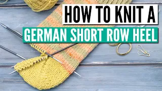 How to knit a German short row heel - Step by step instructions