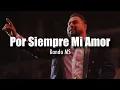 [LETRA] Banda MS - Por Siempre Mi Amor