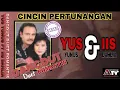 Lagu CINCIN PERTUNANGAN || YUS YUNUS ft IIS DAHLIA
