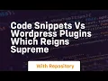 Code snippets vs wordpress plugins which reigns supreme